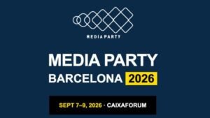 Media Party desembarca en Europa y tendrá su primera edición en Barcelona